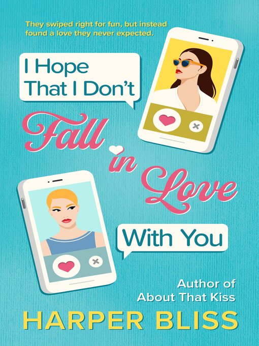 Title details for I Hope That I Don't Fall in Love With You by Harper Bliss - Available